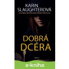 E-kniha Dobrá dcéra - Karin Slaughter E-kniha Dobrá dcéra - Karin Slaughter