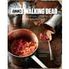 The Walking Dead: The Official Cookbook The Walking Dead: The Official Cookbook