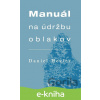 E-kniha Manuál na údržbu oblakov - Daniel Hevier E-kniha Manuál na údržbu oblakov - Daniel Hevier