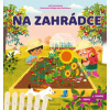 Objevuj a poznávej – Na zahrádce - Kolektiv Joli Hannah Objevuj a poznávej – Na zahrádce - Kolektiv Joli Hannah