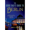 The Good Thief's Guide to Berlin The Good Thief's Guide to Berlin