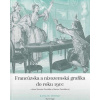 Francúzska a nizozemská grafika do roku 1900 z daru Ernesta Zmetáka a Danice Zmetákovej Francúzska a nizozemská grafika do roku 1900 z daru Ernesta Zmetáka a Danice Zmetákovej