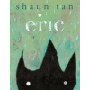 Eric - Shaun Tan Eric - Shaun Tan
