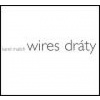 Wires | Dráty Wires | Dráty