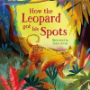 How the Leopard got his Spots How the Leopard got his Spots