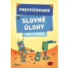 Precvičovanie Slovné úlohy pre 5. ročník Precvičovanie Slovné úlohy pre 5. ročník