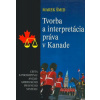 Tvorba a interpretácia práva v Kanade (Marek Šmid - vyd. Právnická fakulta Trnavskej univerzity) Tvorba a interpretácia práva v Kanade (Marek Šmid - vyd. Právnická fakulta Trnavskej univerzity)