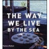 The Way We Live: By the Sea - Thames & Hudson The Way We Live: By the Sea - Thames & Hudson