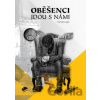 Oběšenci jdou s námi - Tomáš Lojek Oběšenci jdou s námi - Tomáš Lojek