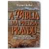 A Biblia má predsa pravdu - Werner Keller A Biblia má predsa pravdu - Werner Keller