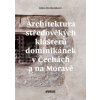 Architektura středověkých klášterů dominikánek v Čechách a na Moravě - Mezihoráková Klára Architektura středověkých klášterů dominikánek v Čechách a na Moravě - Mezihoráková Klára