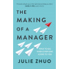 The Making of a Manager The Making of a Manager