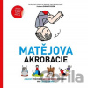 Matějova akrobacie - Rika Taeymans, Laura van Bouchout Matějova akrobacie - Rika Taeymans, Laura van Bouchout