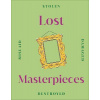 Lost Masterpieces Lost Masterpieces