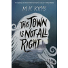 This Town Is Not All Right - M. K. Krys This Town Is Not All Right - M. K. Krys