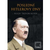 Poslední Hitlerovy dny (Hugh Trevor-Roper) Poslední Hitlerovy dny (Hugh Trevor-Roper)
