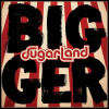 SUGARLAND - BIGGER (1VINYL) SUGARLAND - BIGGER (1VINYL)