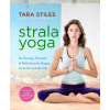 Strala Yoga: Be Strong, Focused & Ridiculously Happy from the Inside Out (Brožovaná) Strala Yoga: Be Strong, Focused & Ridiculously Happy from the Inside Out (Brožovaná)