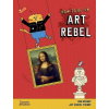 How to be an Art Rebel How to be an Art Rebel