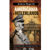 Američania v Hitlerlande - Výpovede očitých svedkov o ceste nacistov k moci a vojne - Andrew Nagorski Američania v Hitlerlande - Výpovede očitých svedkov o ceste nacistov k moci a vojne - Andrew Nagorski