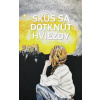 Skús sa dotknúť hviezdy - Kaščáková Petra Skús sa dotknúť hviezdy - Kaščáková Petra