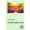 Vy ste svetlo sveta (Andrej Filipek) Vy ste svetlo sveta (Andrej Filipek)