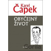 Obyčejný život - Karel Čapek Obyčejný život - Karel Čapek