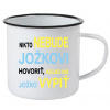 Plechový hrnček Nikto nebude hovoriť Plechový hrnček Nikto nebude hovoriť