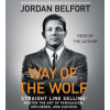 The Way of the Wolf: Straight Line Selling: Master the Art of Persuasion, Influence, and Success The Way of the Wolf: Straight Line Selling: Master the Art of Persuasion, Influence, and Success