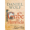 Die Gabe des Himmels - Daniel Wolf Die Gabe des Himmels - Daniel Wolf