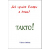Jak vyvést Evropu z krize? Takto - Orbán Viktor Jak vyvést Evropu z krize? Takto - Orbán Viktor