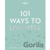 101 Ways to Live Well - Lonely Planet 101 Ways to Live Well - Lonely Planet