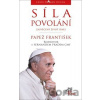 Síla povolání - Papež František Síla povolání - Papež František