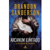 Arcanun Ilimitado/ Arcanum Unbounded (Brando Sanderson)(Pevná) Arcanun Ilimitado/ Arcanum Unbounded (Brando Sanderson)(Pevná)