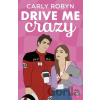 Drive Me Crazy - Carly Robyn Drive Me Crazy - Carly Robyn