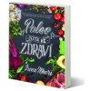 Paleo, cesta ke zdraví - Irena Macri Paleo, cesta ke zdraví - Irena Macri