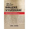 Jak si připravit biblické vyučování - Joel James Jak si připravit biblické vyučování - Joel James