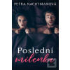 Poslední milenka (Petra Nachtmanová) Poslední milenka (Petra Nachtmanová)