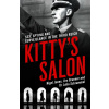 Kittys Salon Sex, Spying and Surveillance in the Third Reich - Nigel Jones, John Blake Publishing Ltd Kittys Salon Sex, Spying and Surveillance in the Third Reich - Nigel Jones, John Blake Publishing Ltd