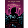 So This Is Love: A Twisted Tale - Elizabeth Lim So This Is Love: A Twisted Tale - Elizabeth Lim