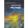 Astrálny pútnik - Štiblaríková Lenona Astrálny pútnik - Štiblaríková Lenona