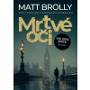Mrtvé oči - Matt Brolly, Jan Matoška (ilustrátor) Mrtvé oči - Matt Brolly, Jan Matoška (ilustrátor)