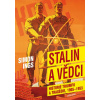 Stalin a vědci - Historie triumfu a tragédie, 1905 - 1953 - Simon Ings Stalin a vědci - Historie triumfu a tragédie, 1905 - 1953 - Simon Ings