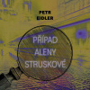 Případ Aleny Struskové - Petr Eidler (mp3 audiokniha) Případ Aleny Struskové - Petr Eidler (mp3 audiokniha)