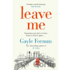 Leave Me - Gayle Forman Leave Me - Gayle Forman