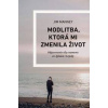 Modlitba, ktorá mi zmenila život - Jim Manney Modlitba, ktorá mi zmenila život - Jim Manney