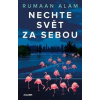 Nechte svět za sebou - Alam Rumaan Nechte svět za sebou - Alam Rumaan
