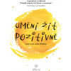 Umění žít pozitivně Umění žít pozitivně