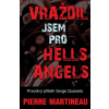 Vraždil jsem pro Hells Angels - Pravdivý příběh Serge Quesnela - Pierre Martineau Vraždil jsem pro Hells Angels - Pravdivý příběh Serge Quesnela - Pierre Martineau