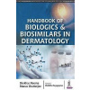 Handbook of Biologics & Biosimilars in Dermatology - Manas Chatterjee; Shekhar Neema Handbook of Biologics & Biosimilars in Dermatology - Manas Chatterjee; Shekhar Neema